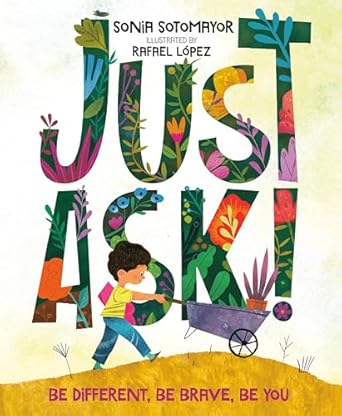 Cover for "Just Ask: Be Different" children's book by Sonia Sotomayor